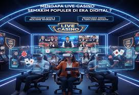 Popularitas Live Casino Meningkat Pesat di Era Digital